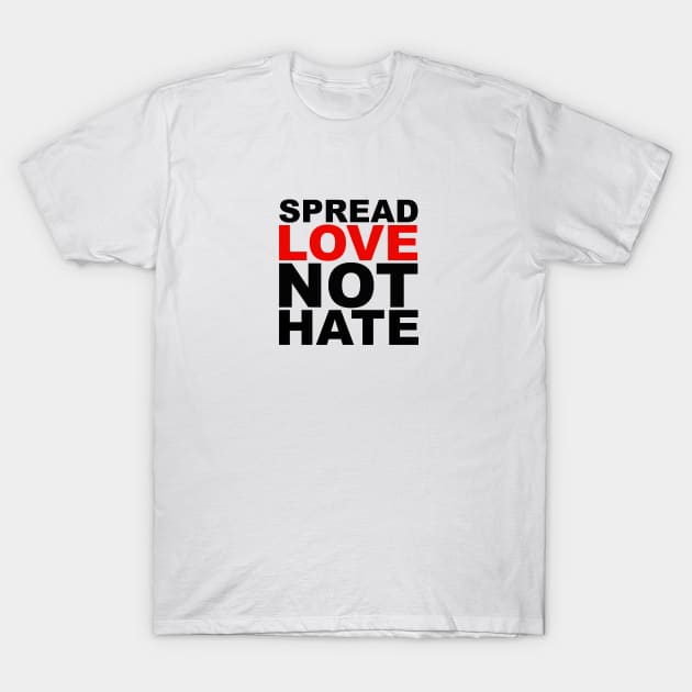 Spread Love, Not Hate T-Shirt by nyah14